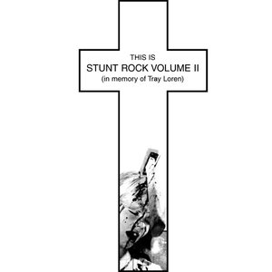 This is Stunt Rock Volume Two: In Memory of Tray Loren