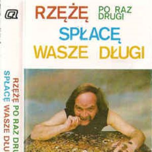 Rzężę Po Raz Drugi Spłacę Wasze Długi