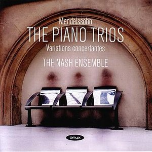 Mendelssohn - The Piano Trios; Variations Concertantes