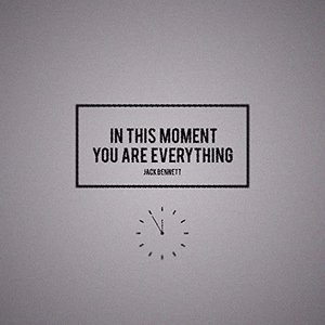 In This Moment, You Are Everything