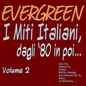 Evergreen: I miti italiani dagli '80 in poi, vol. 2