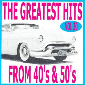 The greatest hits from 40's and 50's volume 30