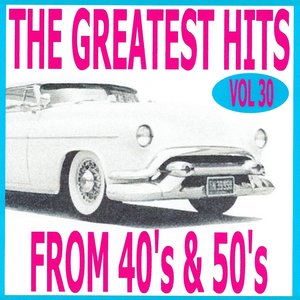 The greatest hits from 40's and 50's volume 30