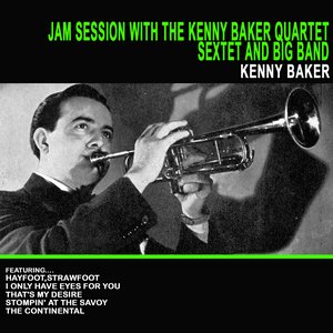 Jam Session With the Kenny Baker Quartet, Sextet and Big Band