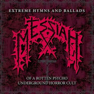 Extreme Hymns and Ballads of a Rotten Psycho Underground Horror Cult