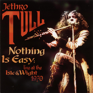 Jethro Tull - Nothing Is Easy Live At The Isle Of Wight 1970 - Zortam Music Jethro Tull - Nothing Is Easy Live At The Isle Of Wight 1970 - Zortam Music