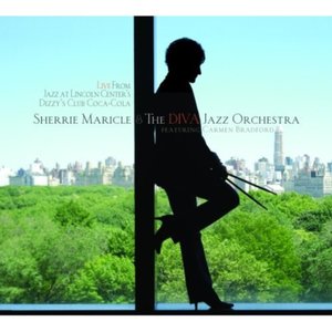 Live From Jazz at Lincoln Center's Dizzy's Club Coca-Cola: Sherrie Maricle & The DIVA Jazz Orchestra (feat. Carmen Bradford) [Live]