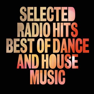 Selected Radio Hits Best of Dance and House Music