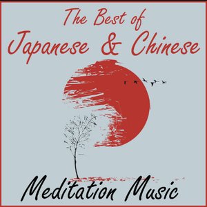 The Best of Japanese & Chinese Meditation Music