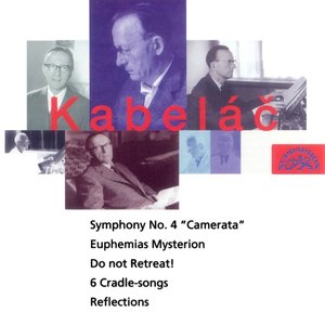 Symphony no.4 „Camerata“, Euphemias mysterion, Reflections, Do Not Retreat, Six Cradle Songs