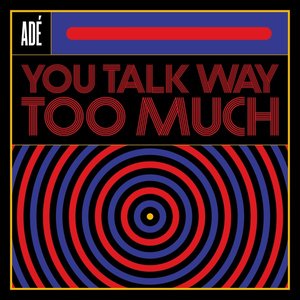 You Talk Way Too Much - Single