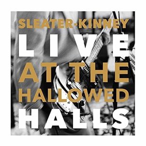 Sleater-Kinney, Live At The Hallowed Halls (Amazon Original)