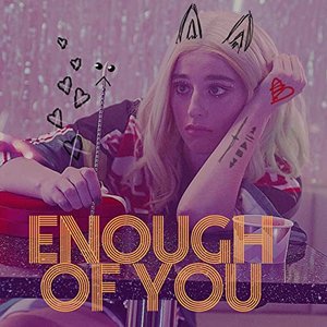 Enough of You