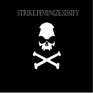 Strike.Feminize.Sissify