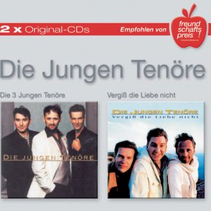 Die 3 jungen Tenöre/Vergiß' die Liebe nicht
