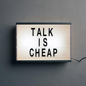 Talk Is Cheap