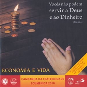 Campanha Da Fraternidade Ecumênica 2010 - Economia E Vida