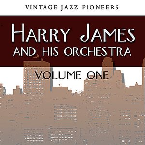 Vintage Jazz Pioneers - Harry James, Vol. 1