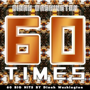 60 Times (60 Big Hits By Dinah Washington)