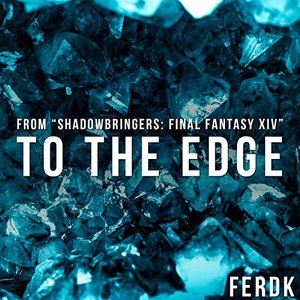 To The Edge (From "Shadowbringers: Final Fantasy XIV")