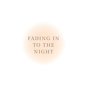 Fading in to the Night