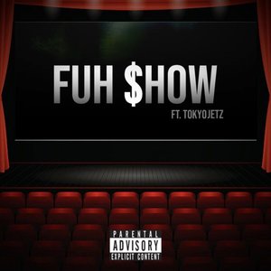 Fuh Show (feat. Tokyo Jetz)