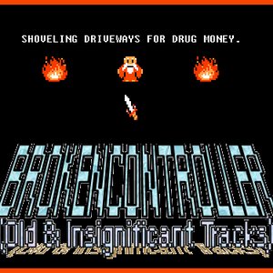 Broken Controller: Old & Insignificant Tracks