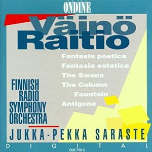Raitio, V.: Fantasia Poetica / Fantasia Estatica / The Swans / The Column Fountain / Antigone