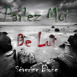 Parlez moi de lui