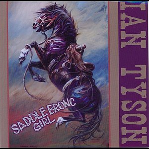 Ian Tyson - Saddle Bronc Girl - Zortam Music