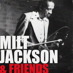 Milt Jackson & Friends
