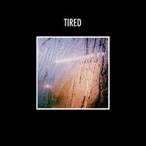 Tired