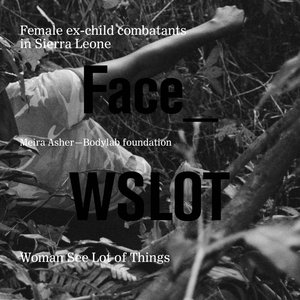 Face_WSLOT (Woman See Lot Of Things), Female Ex-Child Combatants In Sierra Leone