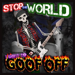 Stop the World, I Want to Goof Off - Single