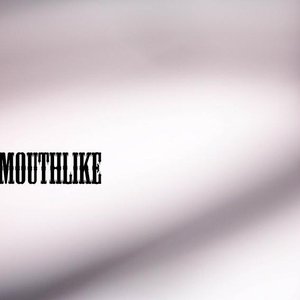 Image for 'Mouthlike'