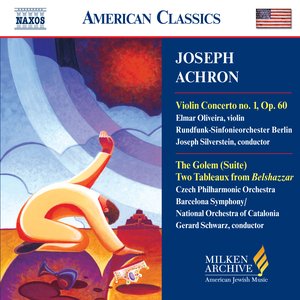 Achron: Violin Concerto No. 1 / Golem / 2 Tableaux From Belshazzar