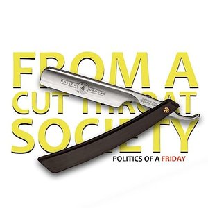 From A Cut Throat Society: Politics Of A Friday