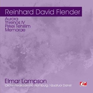 Flender: Aurora - Threnos IV - Pirkei Tehillim - Memorae (Digitally Remastered)