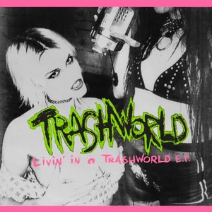 Livin’ in a TrashWorld E.P.