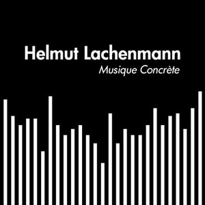 Helmut Lachenmann: Musique Concrète