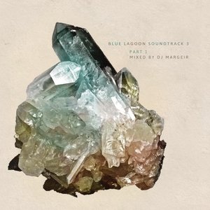 Blue Lagoon Soundtrack 3 (Part 1 Mixed by DJ Margeir)