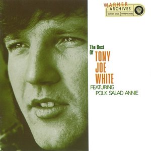 The Best Of Tony Joe White Featuring Polk Salad Annie