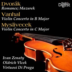 Dvorák: Romance in F Minor; Mazurek -  Vanhal: Violin Concerto in B Major - Myslivecek: Violin Concerto in C Major