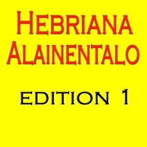 Hebriana Alainentalo Edition, Volume 1