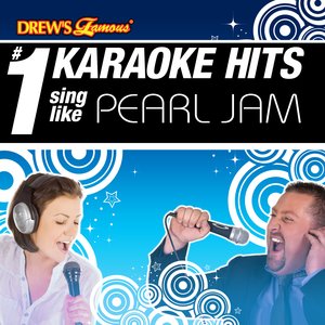 Drew's Famous # 1 Karaoke Hits: Sing like Pearl Jam