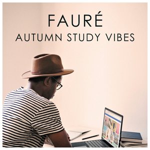 Fauré Autumn Study Vibes