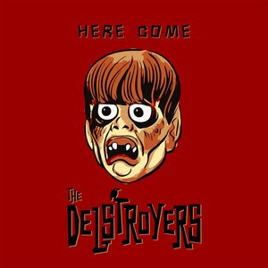Here Come The Delstroyers