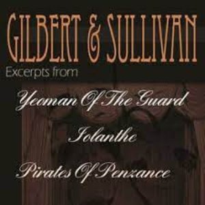 Gilbert & Sullivan - Excerpts From "Yeoman Of The Guard", "Iolanthe" and "Pirates Of Penzance"