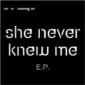 Image for 'She Never Knew Me'