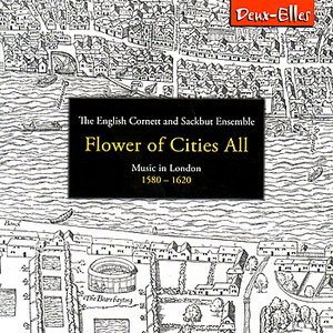 Flower of Cities All - Music in London 1580-1620